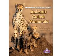 Animals Called Mammals (What Kind of Animal Is It?)