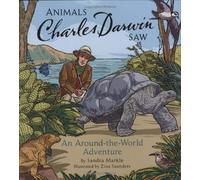 Animals Charles Darwin Saw: An Around-the-World Adventure