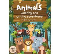 Animals Coloring and Writing Adventures: A Fun Preschool Workbook for Coloring, Tracing, and Early Learning (Ages 3-5)