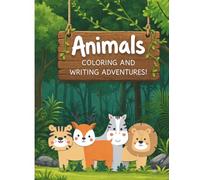 Animals Coloring and Writing Adventures!: Fun Activity Book for Kids Ages 4-8 | Coloring Pages, Story Prompts & Creative Learning