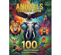 Animals Coloring Book: 100 Realistic Animal Coloring Pages (100 coloring pages)
