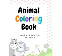 Animals Coloring Book - 50 Fun & Relaxing Pages for All Ages!: Cute Animals Coloring Book for Kids and Adults