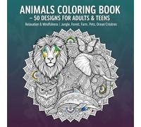 Animals Coloring Book - 50 Intricate Designs for Adults and Teens: Relaxing Animal Patterns from Jungle, Forest, Farm, Ocean & Pets for Stress Relief ... Farm, Ocean Creatures & Pet Illustrations