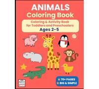 Animals Coloring Book: Animal Coloring & Activity Book for Toddlers and Preschoolers Ages 2-5 | 70+ Pages of Big & Simple Designs | Farm, Zoo & Pets (Little Explorers Coloring Adventures)