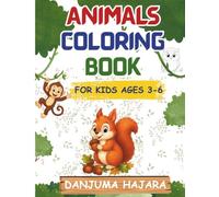 ANIMALS COLORING BOOK: CUTE AND FUN ANIMALS TO COLOR FOR KIDS AGE 3-6