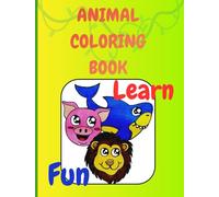 Animals Coloring Book: Educational coloring pages whit animals, numbers and vowels for children 3- 6