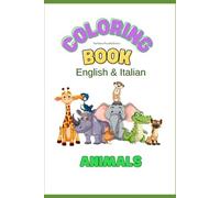 Animals Coloring Book - English & Italian: 30 Cute Animals to Color and Learn (Bilingual coloring books English - Italian)