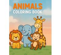 Animals Coloring Book: Explore the world of adorable animals! Fun and Easy Coloring Book for Kids - Lions, elephants, giraffes, monkeys, and more!