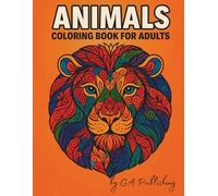 Animals: Coloring Book for Adults: 50 Beautiful Mandala-Style Animal Designs to Relieve Stress and Relaxation