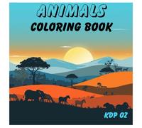 Animals Coloring Book for Kids: 50 Fun and Cute Creatures to Color and Enjoy! (For Children Ages 4+)