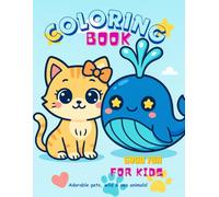 Animals Coloring Book for Kids: A Happy World of Pets, Wild Animals & Sea Creatures - Fun Coloring for Curious Kids Ages 3-7