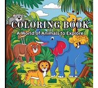 Animals coloring book for kids.: A world of animals to explore and learn by coloring.