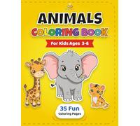 Animals Coloring Book for Kids Ages 3-6 | Cute & Easy Coloring Pages for Boys & Girls: Fun, Simple & Adorable Animal Illustrations for Early Learners and Beginners