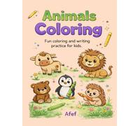 Animals Coloring - Book for Kids Ages 3-6: Fun Coloring and Writing Practice • Cute Animal Designs for Early Learning
