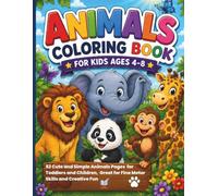 Animals Coloring Book for Kids Ages 4-8: 52 Cute and Simple Animals Pages for Toddlers and Children, Great for Fine Motor Skills and Creative Fun