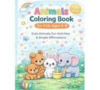 Animals Coloring Book for Kids Ages 4-8: Cute Animals, Fun Activities & Simple Affirmations (Happy Little Pages Coloring & Activity Books)
