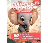 Animals Coloring Book for Kids Ages 6-10: 50 Amazing Designs to Color & Learn with Fun Facts! Discover Wild Creatures with Educational Quizzes!