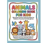 Animals Coloring Book for Kids: Big and Easy Animal Coloring Pages for Toddlers, Preschool and Kindergarten Kids | My First Coloring Book to Discover, Learn and Color