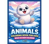 Animals Coloring Book For Kids: Bold And Easy Coloring: Featuring Cozy And Cute Animal Pages: Ideal For Relaxation And Stress Relief Coloring For Kids