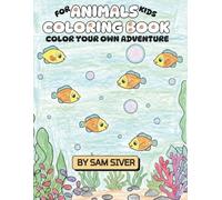 Animals Coloring Book for Kids: Color Your Own Adventure