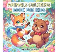 Animals Coloring Book For Kids: Fun and Educational Animal Illustrations for Kids Ages 4-12 - Hours of Creative Coloring Fun!