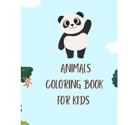 ANIMALS COLORING BOOK FOR KIDS: Simple and Cute Animal Illustrations for Little Hands