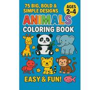 Animals Coloring Book for Toddlers Ages 2-4: Big, Simple & Cute Animal Pictures - Easy Coloring for Preschool Boys & Girls | Bold Lines, Single-Sided ... Little Hands (Toddler’s First Color & Learn)