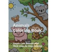 Animals Coloring Book for Toddlers: Simple Cute Animals with Thick Lines for Easy Coloring