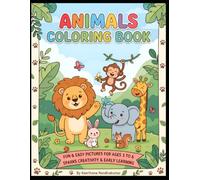 Animals Coloring Book: Fun and Easy Cute Animal Illustrations for Kids Ages 3 to 6 - Simple Coloring Pages to Spark Creativity, Build Fine Motor Skills, and Support Early Learning