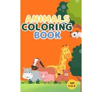 Animals coloring book: Fun Animal Coloring Book for Creative Toddlers, Preschoolers & Kids with Cute Illustrations for Early Education and Writing Practice.