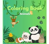 Animals Coloring Book: Ideal for developing creativity, motor skills, and a love for animals