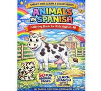ANIMALS COLORING BOOK IN SPANISH: FOR KIDS AGES 6-10 (SMART KIDS LEARN & COLOR SERIES FOR KIDS AGES 4-10)