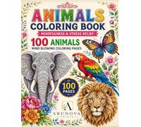 Animals Coloring Book - Mindfulness & Stress Relief: 100 Animals Mind blowing Coloring Pages