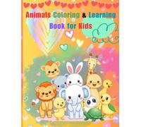 Animals Coloring & Learning Book for Kids: Learn Animal Names & Practice Writing While Coloring Cute Animals with Hearts Age 4 to 8