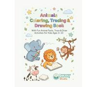 Animals Coloring, Tracing & Drawing Book: With Fun Animal Facts, Trace & Draw Activities For Kids Ages 3-10