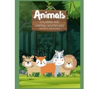 Animals Coloring & Writing Adventures: Alphabet Coloring Book for Kids Ages 3-7 Animals Coloring and Writing Adventures with Letter Tracing, ABC Practice & Easy Animal Designs