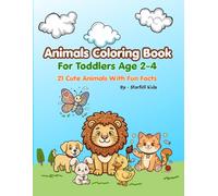 Animals Colour Book for Toddlers Ages 2-4 - 21 Cute Animals with Fun Facts: A Fun Colouring Book for Kids with Educational Animal Facts & Drawing Pages
