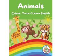 Animals: Colour, Trace and Learn English (Little Learners English Co)