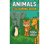 Animals Colouring Book: 100+ Fun Animal Colouring Pages for Kids Ages 4+ | 6 x 9 Inches | Jungle, Safari, Farm & Sea Creatures | Easy Outlines for Toddlers, Preschool & Early Years |
