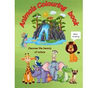 Animals Colouring book: Discover the beauty of nature