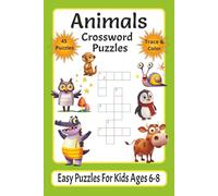 Animals Crossword Easy Puzzles for Kids Ages 6-8: Simple Crosswords about Pets, Creatures, Sounds They Make and More | 6x9 Inches | 129 Pages | 45 ... Activity Pages to Encourage Artistic Talent