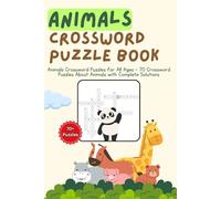 Animals Crossword Puzzle book: Animals Crossword Puzzles for All Ages - 70 Crossword Puzzles About Animals with Complete Solutions