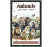 Animals Crossword Puzzles: Crossword Puzzles with Easy to Read about Mammals, Birds, Reptiles, Wildlife, and More | 6x9 inches, 120 Pages | 60 Puzzles ... Lovers, Kids, and Adults (Nature & Wildlife)