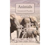 Animals Crossword Puzzles: Easy to Read | 60 Crossword Puzzles about Animals, Wildlife and Habitats | 120 Pages - 6x9 inches | Ideal for Gifts | Travel - Vacations - Holidays - Relaxation