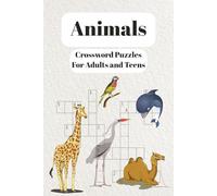 Animals Crossword Puzzles for Adults and Teens: Crossword Puzzles about Animals, Wildlife & Creatures and More | 6*9 inches, 120 pages | 50+ Puzzles