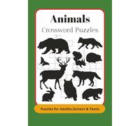 Animals Crossword Puzzles: Puzzles for Adults, Senirs & Teens: Crosswrd Puzzles with Easy to Read Print about Animals and More. 6x9 inches, 120 pages ... Gift for Vacations, Holidays and Relaxations