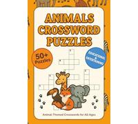 Animals Crosswords Puzzles: Learn About Animals and Wildlife While Solving Fun Crossword Puzzles for All Ages | 120 Pages | 6x9 Inches | 50+ Puzzles
