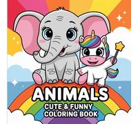 Animals Cute and Funny Coloring Book for Kids: Baby Animals Coloring Book for Kids Ages 2-5: 60 Cute and Easy Coloring Pages Featuring Koalas, Kangaroos, Dogs, Cats, Otters, Sloths & More