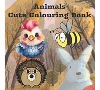 Animals Cute Colouring Book: Funny, cute and natural animal pictures for children to colour in (Children's Colouring Books)