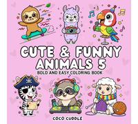 Animals Cute & Funny: Simple and Hilarious Animal Bold and Easy Coloring Book For Kids And Adults : 40 Stress-Relieving Pages of Laugh-Out-Loud Fun (Cute and Funny Animals)